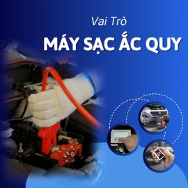 Bất Ngờ Với Vai Trò Của Máy Sạc Ắc Quy Trong Ngành Ô Tô